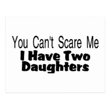 You Cant Scare Me I Have Two Daughters (2) Post Card