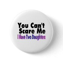 You Cant Scare Me I Have Two Daughters