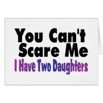 You Cant Scare Me I Have Two Daughters