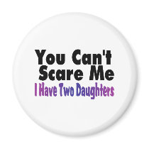 You Cant Scare Me I Have Two Daughters