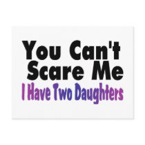 You Cant Scare Me I Have Two Daughters
