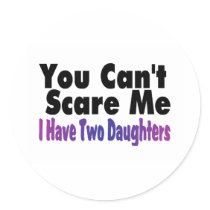 You Cant Scare Me I Have Two Daughters