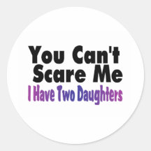 You Cant Scare Me I Have Two Daughters Sticker