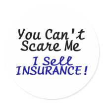 You Cant Scare Me I Sell Insurance Black Blue Text Round Sticker