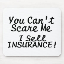 You Cant Scare Me I Sell Insurance Mousepad