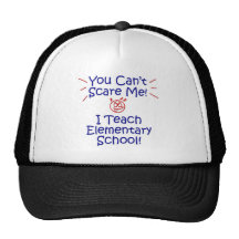 You Can't Scare Me I Teach Elementary School Hat