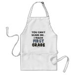 You Can't Scare Me...I Teach First Grade Apron