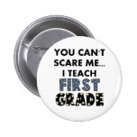You Can't Scare Me...I Teach First Grade Pinback Button