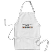 You Can't Scare Me...I Teach Kindergarten Apron