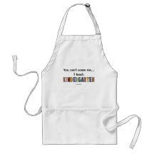 You Can't Scare Me...I Teach Kindergarten Apron