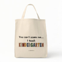 You Can't Scare Me...I Teach Kindergarten Canvas Bag
