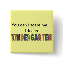 You Can't Scare Me...I Teach Kindergarten