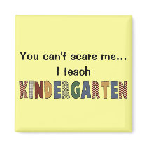 You Can't Scare Me...I Teach Kindergarten