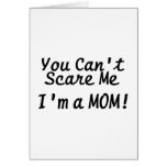 You Cant Scare Me Im A Mom Greeting Card