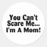 You Cant Scare Me Im A Mom Round Sticker