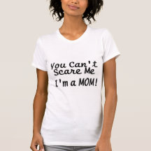 You Cant Scare Me Im A Mom Tee Shirts