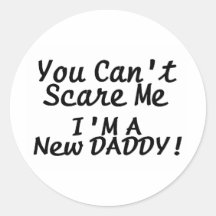 You Cant Scare Me Im A New Daddy Sticker