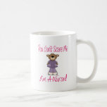 You Can't Scare Me, I'm A Nurse Coffee Mugs