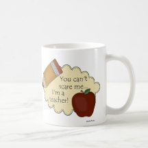 You Can't Scare Me...I'm A Teacher! Coffee Mugs