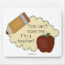 You Can't Scare Me...I'm A Teacher!