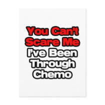 You Can't Scare Me...I've Been Through Chemo
