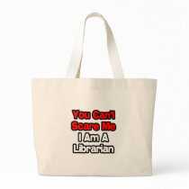 You Can't Scare Me...Librarian Canvas Bag