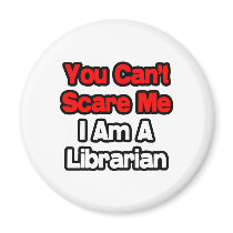 You Can't Scare Me...Librarian
