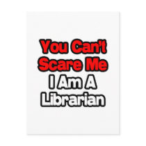 You Can't Scare Me...Librarian