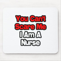 You Can't Scare Me...Nurse Mouse Pads
