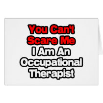 You Can't Scare Me...Occupational Therapist