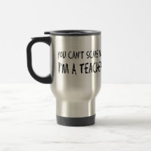 You Can't Scare Me Travel Mugs