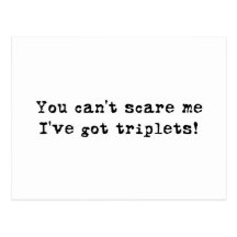 You can't scare me triplets post card