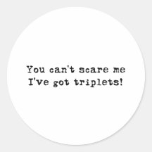 You can't scare me triplets round stickers