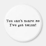You can't scare me twins magnet