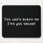 You can't scare me twins mouse pads