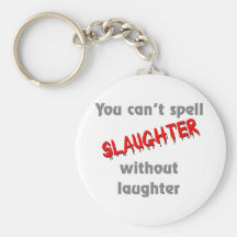 You can't spell slaughter without laughter key chain