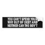 You Cant Spend Your Way Out of Debt Stickers Bumper Stickers