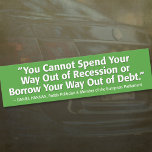 You Can't Spend Your Way Out of Recession bumper stickers