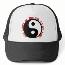 You Could be the Yin to my Yang Trucker Hats