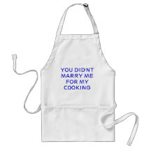 YOU DID'NT MARRY ME FOR MY COOKING APRON