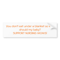 You don't eat under a blanket... bumper sticker