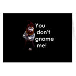 YOU DON'T GNOME ME (2) T-shirt Card