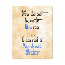 You don't have to like me i'm not  facebook status canvas print
