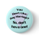 You Don't Like Gay Marriage? Button