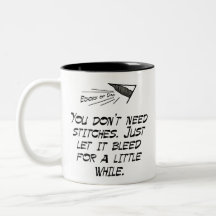 You don't need stitches coffee mugs