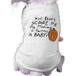 You Don't Scare Me Pet Tshirt