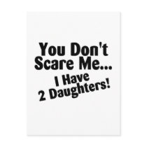 You Dont Scare Me I Have 2 Daughters