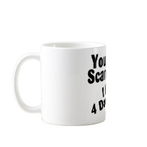 You Dont Scare Me I Have 4 Daughters Coffee Mugs