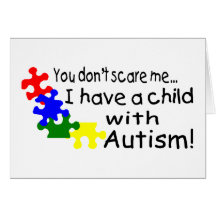 You Dont Scare Me I Have A Child With Autism Greeting Cards