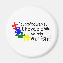 You Dont Scare Me I Have A Child With Autism Refrigerator Magnets